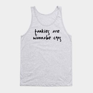 Tankies Are Wannabe Cops Tank Top